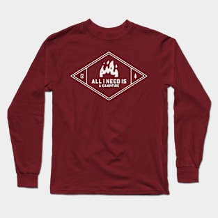 Camping All I Need Is A Campfire Long Sleeve T-Shirt